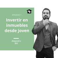 Hablando de Inmuebles - Episodio 1 - Invertir en inmuebles desde joven