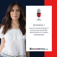 Episodio 1: Qué es el Growth Hacking y 5 técnicas para que puedas implementarlo en tu negocio