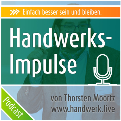 Handwerk-Impulse.de Podcast von Thorsten Moortz