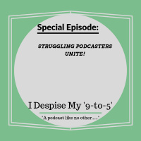 Special Episode: Struggling Podcasters Unite!