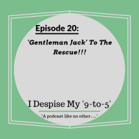 Episode 20: Gentleman Jack To The Rescue!!!