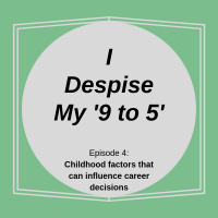 Episode 4:Childhood factors that can influence career decisions