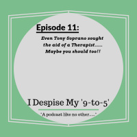 Episode 11: Even Tony Soprano sought the aid of a Therapist.....Maybe you should too!!