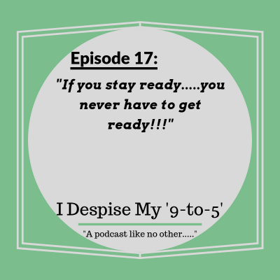 I Despise My 9 to 5s Podcast