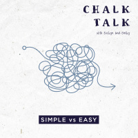 Chalk Talk - Simple vs Easy