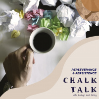 Chalk Talk - Perseverance  Persistence