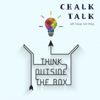 Chalk Talk - Think outside the box