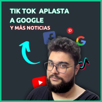 TIK TOK aplasta Google y más noticias 