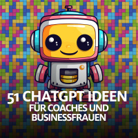51 ChatGPT Ideen für Coaches und Businessfrauen - Nummer 45 wird dich überraschen