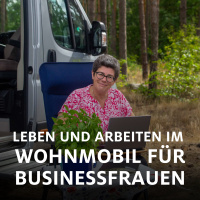 Mythos und Wahrheit auf Rädern - Leben und Arbeiten im Wohnmobil für Businessfrauen