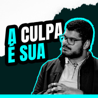 ENTRE ASPAS #04 - A CULPA É SUA 