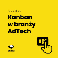 75. Kanban w branży AdTech