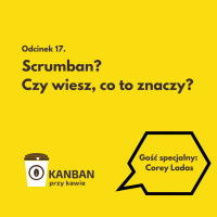 17. Scrumban - czy wiesz, co to znaczy?