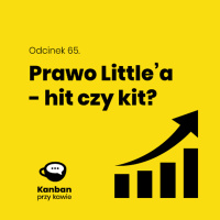 65. Prawo Littlea hit czy kit