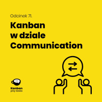 71. Kanban w dziale Communication, czyli komunikacji wewnętrznej