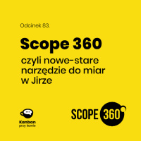 83. Scope 360 czyli nowe stare narzędzie do miar w Jirze