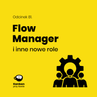 81. Flow Manager i inne nowe role