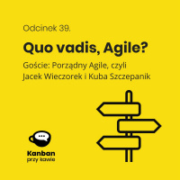 Odcinek 39. KPK X PA Czyli Quo vadis, Agile? 2022