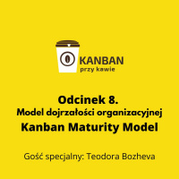 8. Kanban Maturity Model - model dojrzałości organizacyjnej