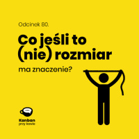 80. Co jeśli to (nie) rozmiar ma znaczenie?