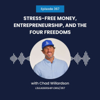 Chad Willardson on Stress-Free Money, Entrepreneurship, and the Four Freedoms You Should Pursue in Life