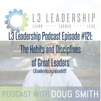 The Habits and Disciplines of Great Leaders - L3 Leadership