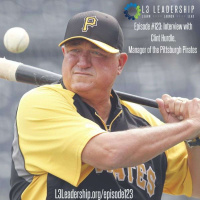 What it Takes to Manage Life and the Pittsburgh Pirates with Clint Hurdle, Manager of the Pittsburgh Pirates