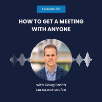 Doug Smith on How to get a Meeting with Anyone (Encore)
