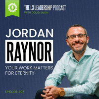 Jordan Raynor on The Sacredness of Secular Work: 4 Ways Your Job Matters for Eternity