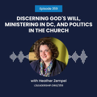 Heather Zempel on Discerning Gods Will for Your Life, Ministering in Washington DC, and Politics in the Church