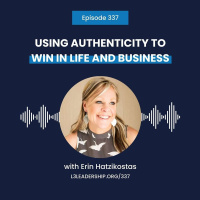 Erin Hatzikostas on Using Authenticity as Your #1 Strategy to Win in Life and Business