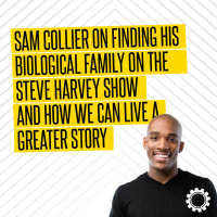 Sam Collier On Finding His Biological Family On The Steve Harvey Show And How We Can Live A Greater Story
