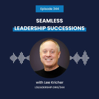 Lee Kricher on Seamless Leadership Transitions