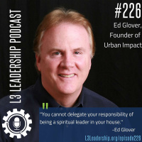 Putting a Dent in the Fatherless Epidemic with Ed Glover, Founder of Urban Impact