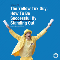 The Yellow Tux Guy: How To Be Successful By Standing Out with Jesse Cole