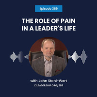 John Stahl-Wert on the Role of Pain in a Leaders Life