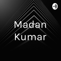 Madan Kumar - Podcast 001