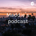 Maddie`s podcast