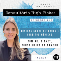 Dúvidas sobre retornos e direitos médicos com Dr. Sidney, Conselheiro do CRM/RN