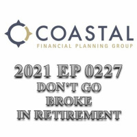 2021 EP0227 - NAVIGATING RETIREMENT - DONT GO BROKE IN RETIREMENT