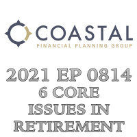 2021 EP0814 Rick Durkee 6 Core Issues In Retirement !!