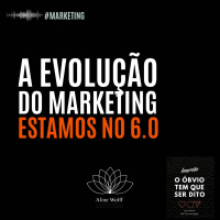 A evolução do marketing. Estamos no 6.0!