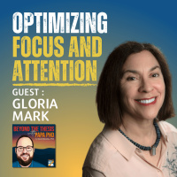 Optimizing Focus and Attention With Gloria Mark