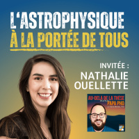 L’astrophysique à la portée de tous avec Nathalie Ouellette