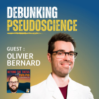 Debunking Pseudoscience with Olivier Bernard