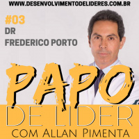 27 - PAPO com DR FREDERICO PORTO (Saúde, Qualidade de vida, Alta Performance)