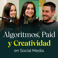 Algoritmos, Paid y Creatividad en Social Media