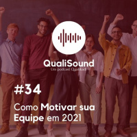 Qualisound 34 T3 - Como Motivar sua Equipe em 2021