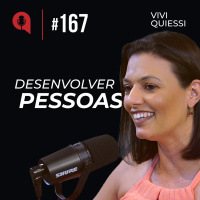 Ferramentas para desenvolver pessoas - feat. Vivi Quiessi | QDU #167