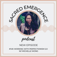 #149: Working WITH Perfectionism 2.0 w/ Michelle Wong